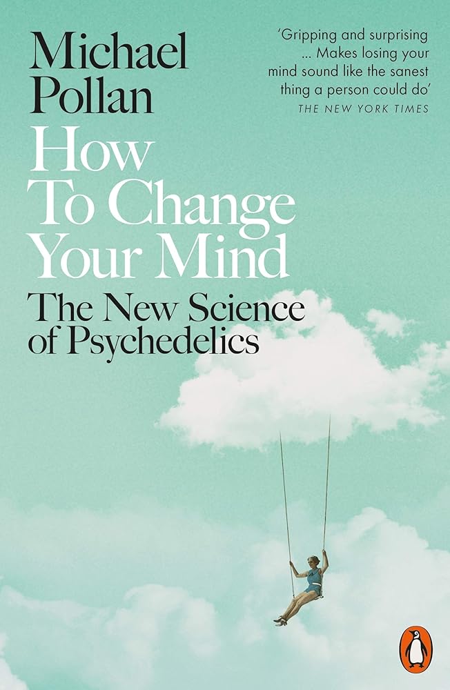 How to Change Your Mind: The New Science of Psychedelics cover image