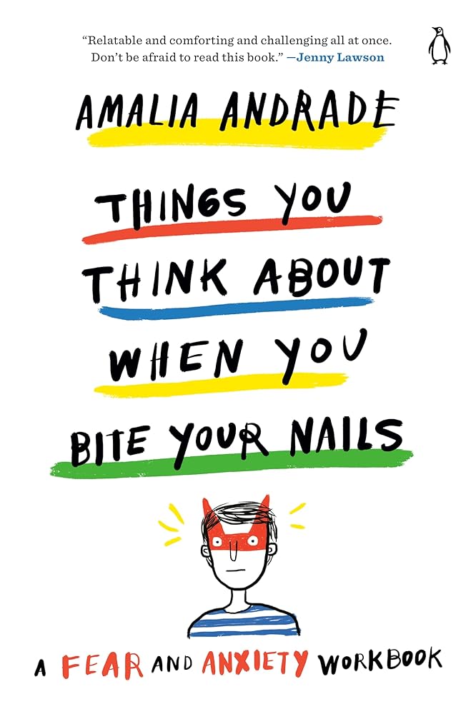 Things You Think About When You Bite Your Nails: A Fear and Anxiety Workbook cover image
