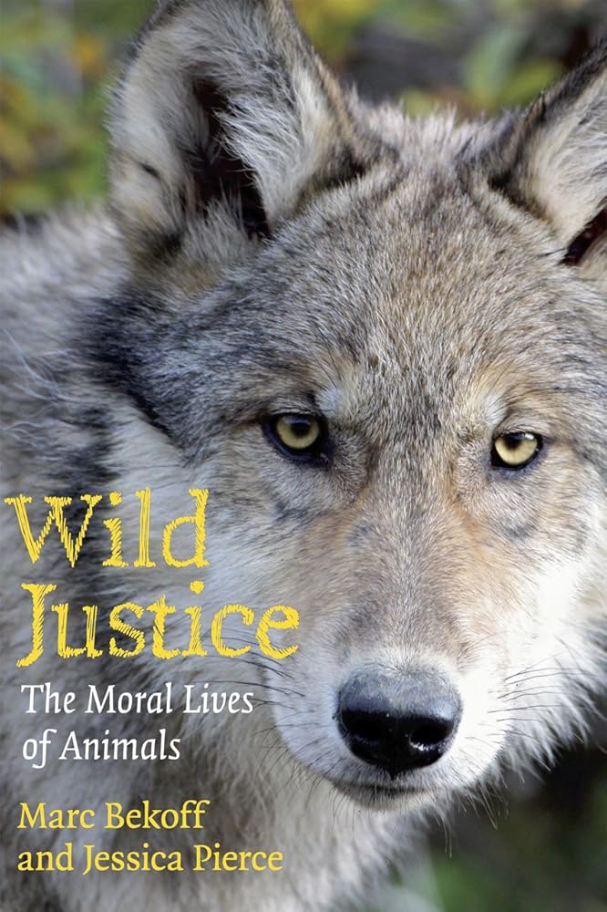 Wild Justice: The Moral Lives of Animals cover image