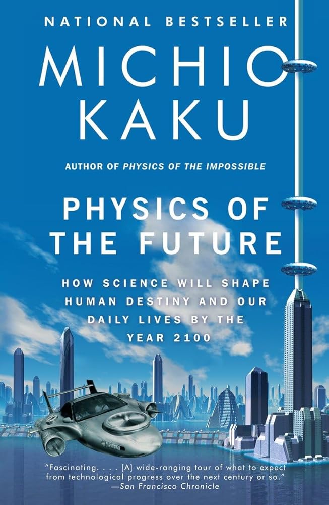 Physics of the Future: How Science Will Shape Human Destiny and Our Daily Lives by the Year 2100 cover image