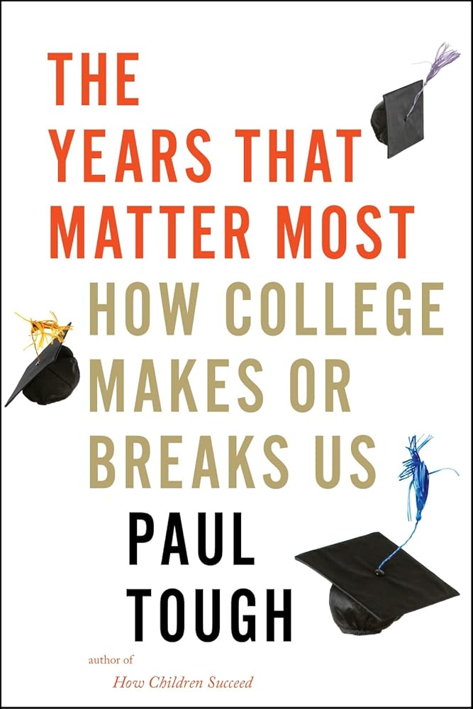 The Years That Matter Most: How College Makes or Breaks Us cover image