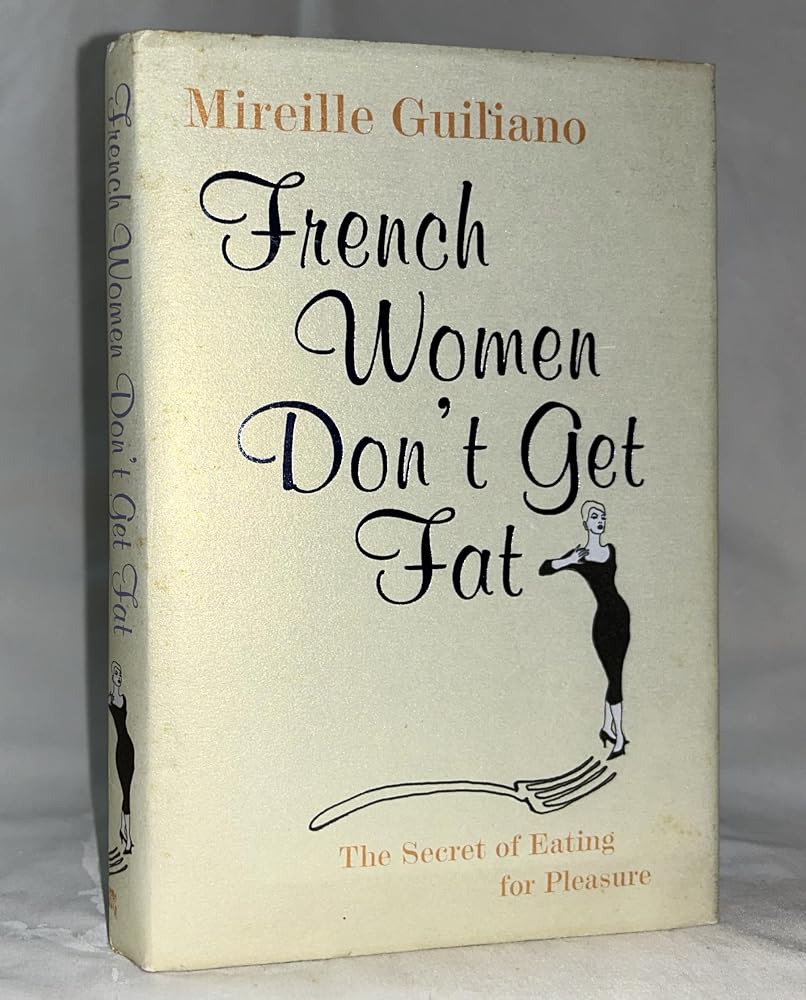 French Women Don't Get Fat : The Secret of Eating for Pleasure cover image