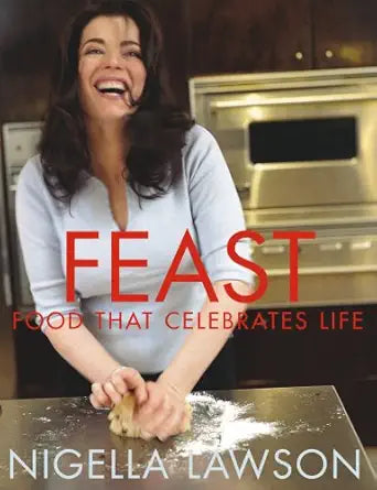 Feast: Food that Celebrates Life by Lawson, Nigella (2006) Paperback cover image