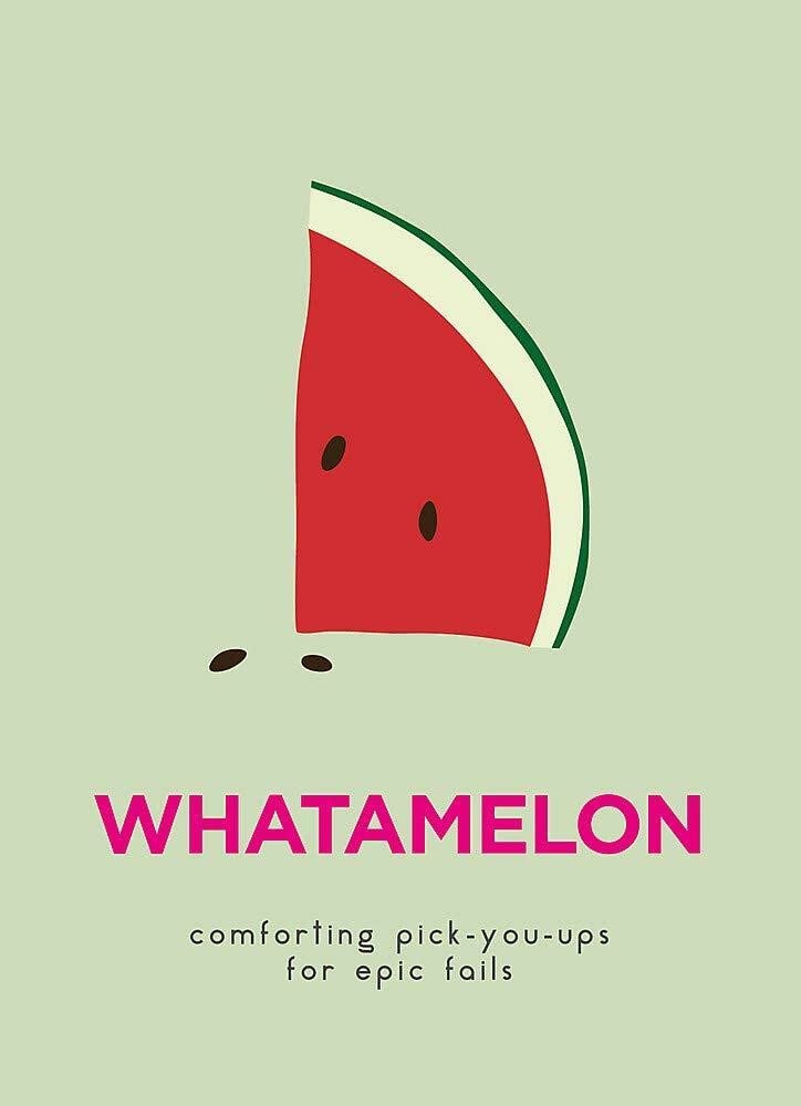 Whatamelon: Comforting pick-you-ups for epic fails cover image