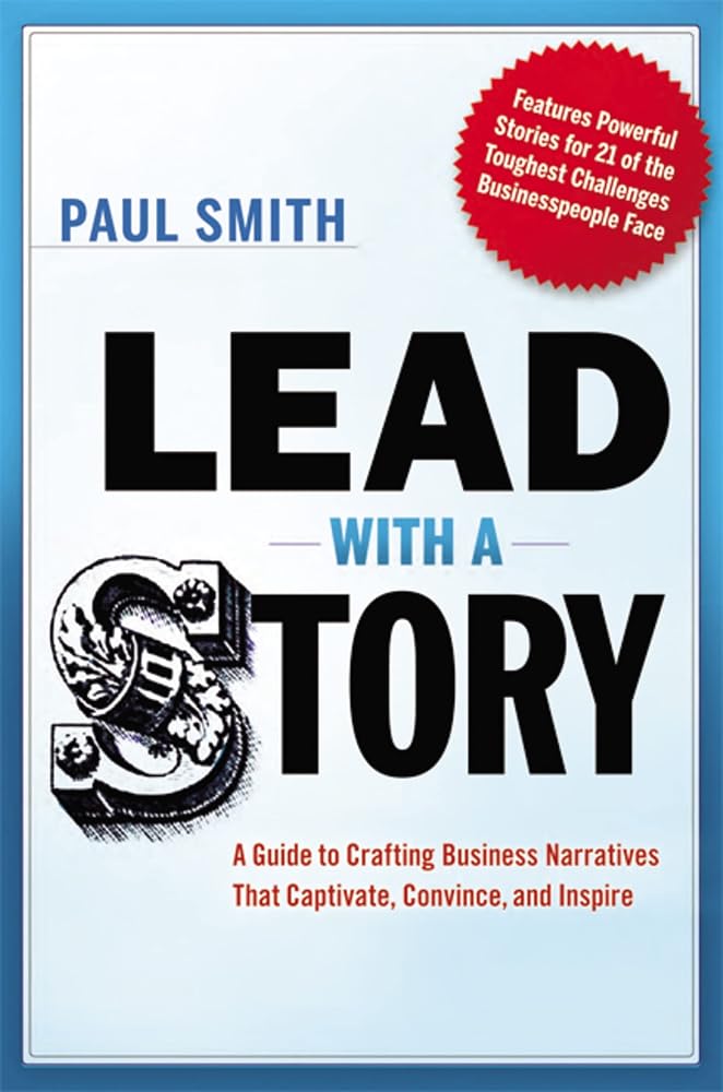 Lead with a Story: A Guide to Crafting Business Narratives That Captivate, Convince, and Inspire cover image