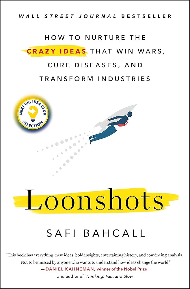 Loonshots: How to Nurture the Crazy Ideas That Win Wars, Cure Diseases, and Transform Industries cover image