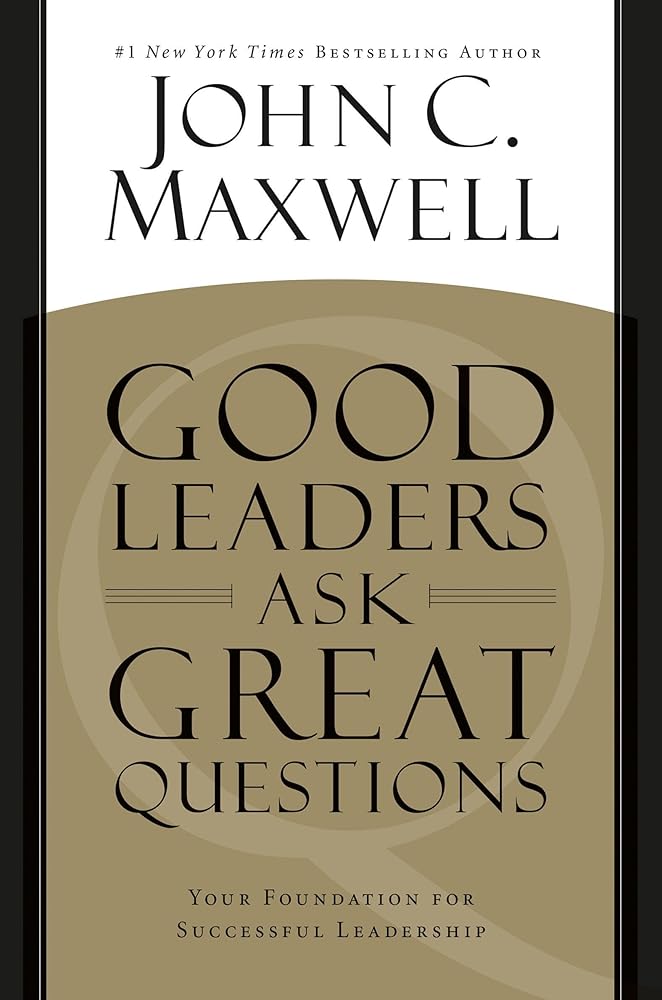 Good Leaders Ask Great Questions: Your Foundation for Successful Leadership cover image