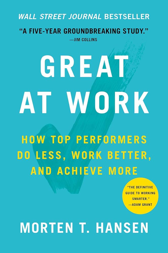 Great at Work: How Top Performers Do Less, Work Better, and Achieve More cover image