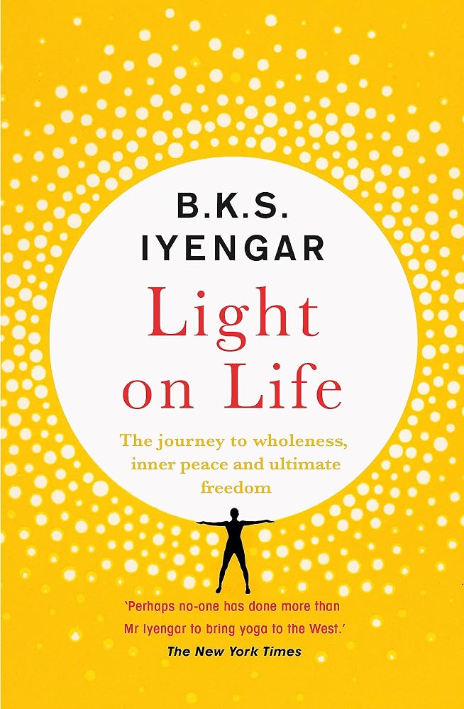 Light on Life: The Yoga Journey to Wholeness, Inner Peace and Ultimate Freedom cover image
