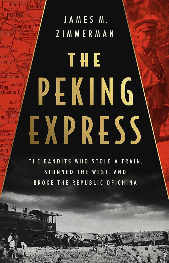 The Peking Express: The Bandits Who Stole a Train, Stunned the West, and Broke the Republic of China cover image