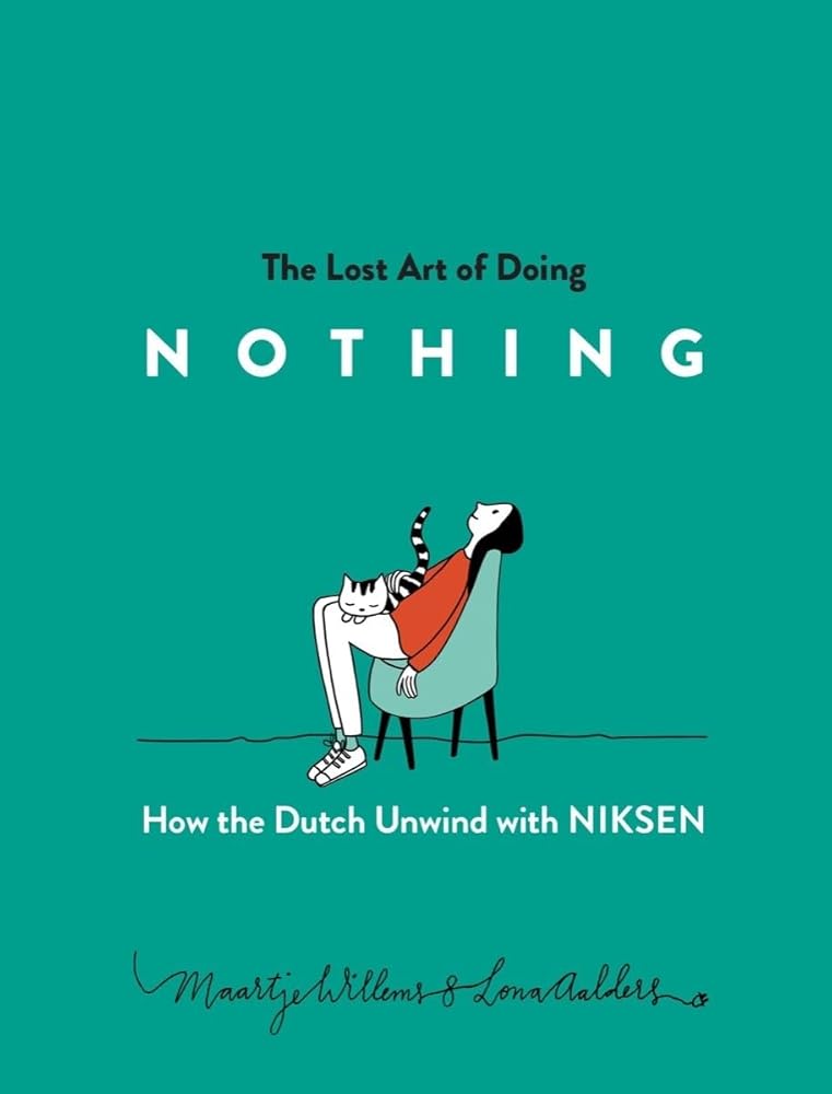 The Lost Art of Doing Nothing: How the Dutch Unwind with Niksen cover image