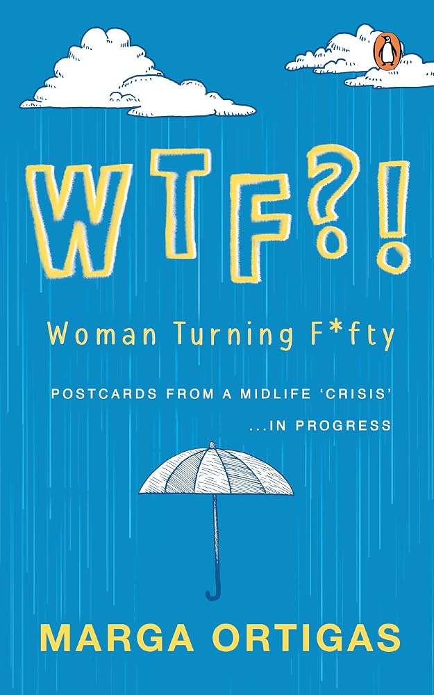 WTF?! Woman Turning Fifty: Postcards from a Midlife 'Crisis' . . . In Progress cover image