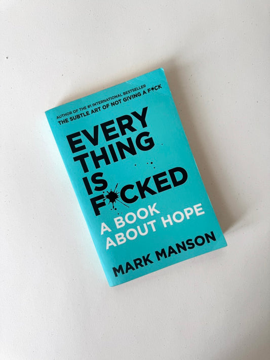 Everything Is F*cked: A Book About Hope, Mark Manson