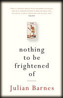Nothing to be Frightened Of, Julian Barnes
