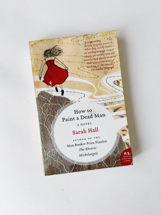 How to Paint a Dead Man, Sarah Hall
