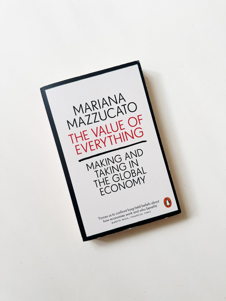 The Value of Everything: Making and Taking in the Global Economy, Mariana Mazzucato