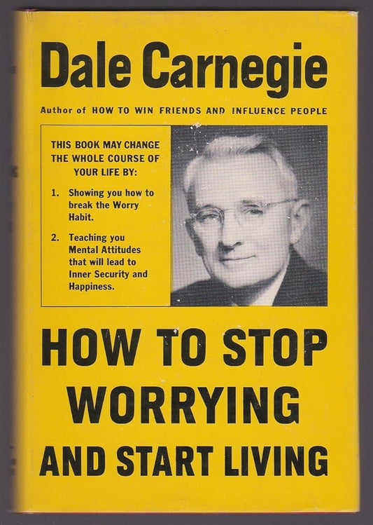 How to Stop Worrying and Start Living, Dale Carnegie
