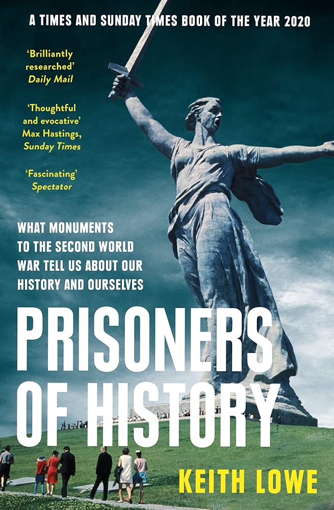 Prisoners of History: What Monuments to the Second World War Tell Us About Our History and Ourselves cover image