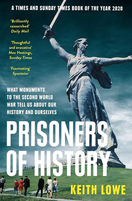 Prisoners of History: What Monuments to the Second World War Tell Us About Our History and Ourselves cover image