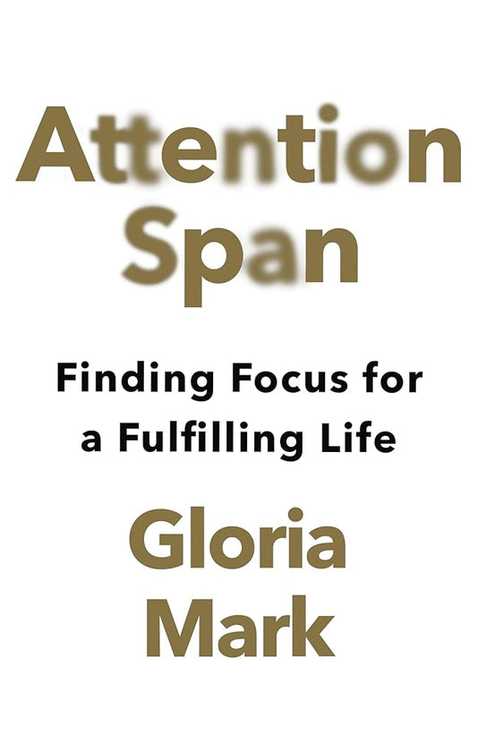 Attention Span: Finding Focus for a Fulfilling Life cover image