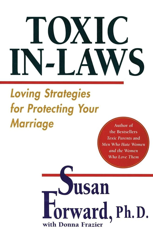 Toxic In-Laws: Loving Strategies for Protecting Your Marriage – Effective Communication and Behavioral Techniques for Couples to Find Peace cover image