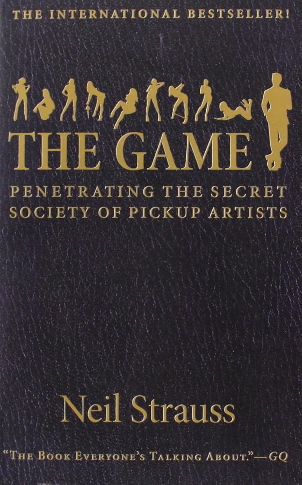 The Game: Penetrating the Secret Society of Pickup Artists cover image