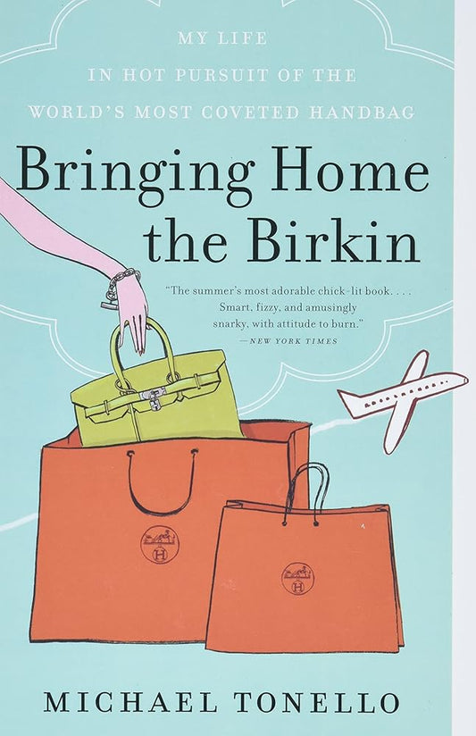 Bringing Home the Birkin: My Life in Hot Pursuit of the World's Most Coveted Handbag cover image