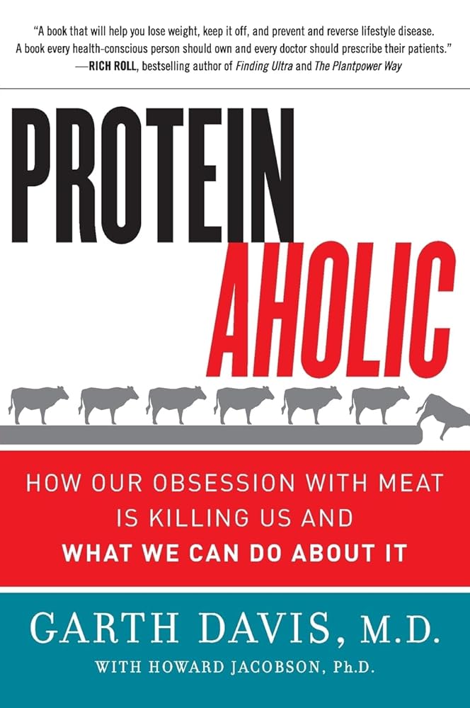 Proteinaholic: How Our Obsession with Meat Is Killing Us and What We Can Do About It cover image