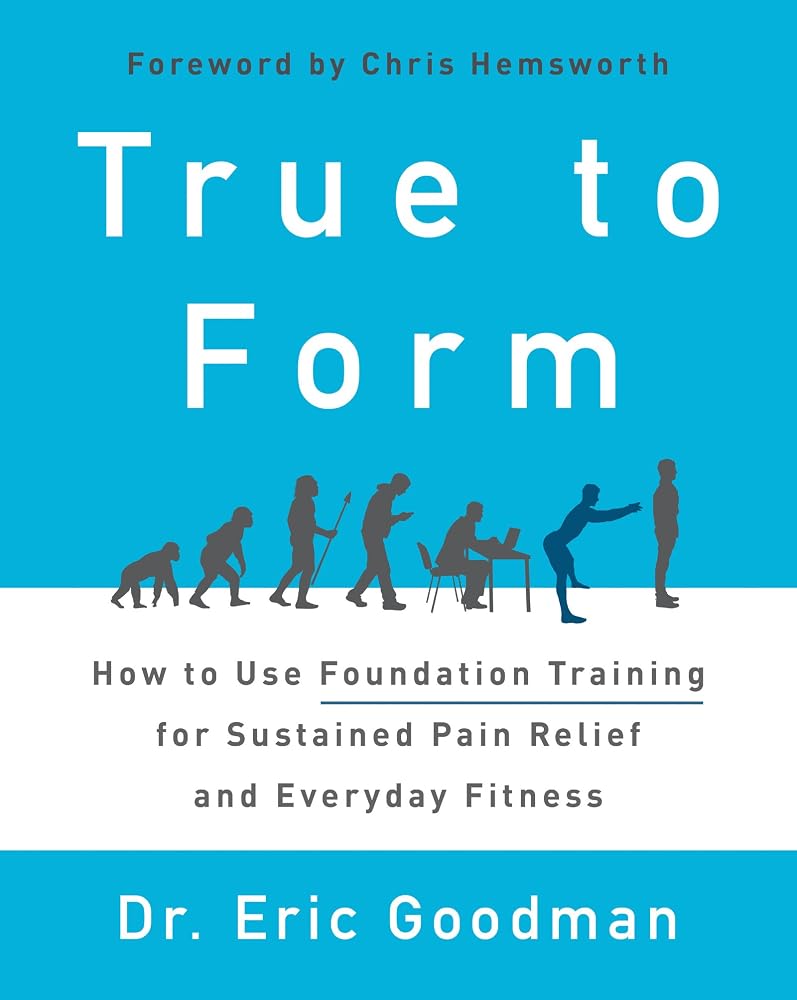 True to Form: How to Use Foundation Training for Sustained Pain Relief and Everyday Fitness cover image
