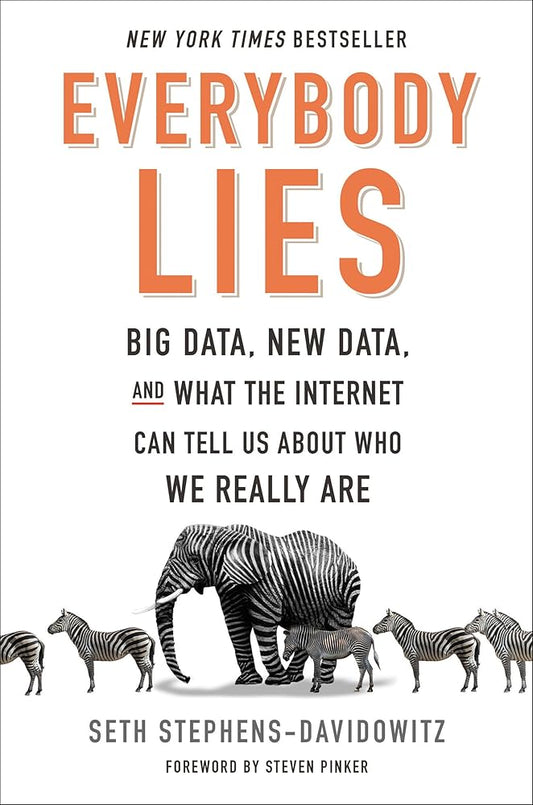 Everybody Lies: Big Data, New Data, and What the Internet Can Tell Us About Who We Really Are cover image