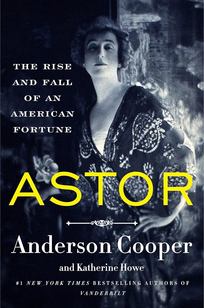 Astor: The Rise and Fall of an American Fortune cover image