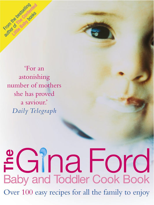 The Gina Ford Baby and Toddler Cook Book: Over 100 Easy Recipes for All the Family to Enjoy cover image