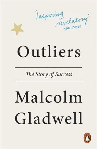 Outliers: The Story of Success, Malcolm Gladwell