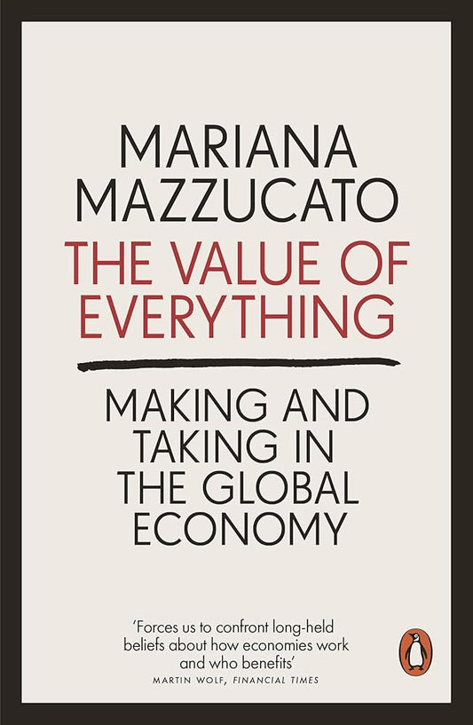 The Value of Everything: Making and Taking in the Global Economy cover image