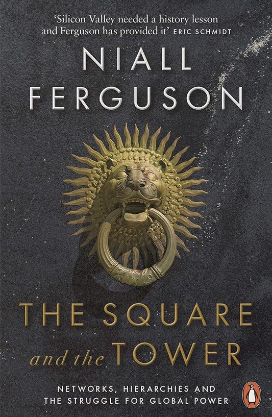 The Square and the Tower: Networks, Hierarchies and the Struggle for Global Power cover image