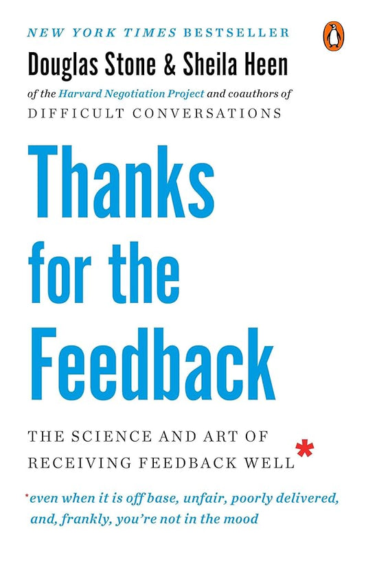 Thanks for the Feedback: The Science and Art of Receiving Feedback Well cover image