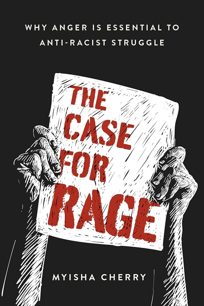 The Case for Rage: Why Anger Is Essential to Anti-Racist Struggle cover image