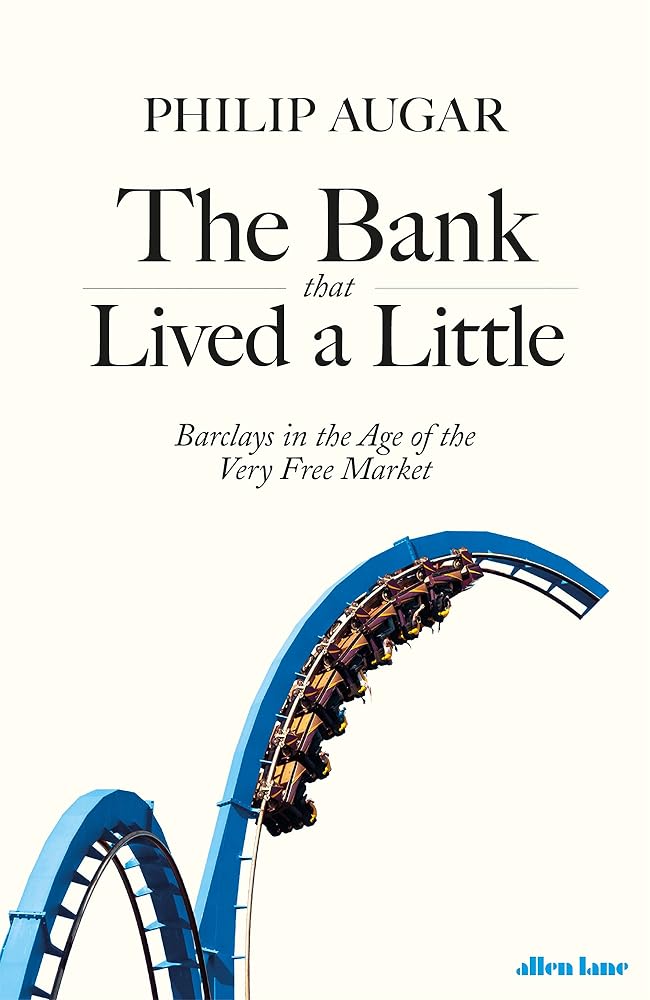 The Bank That Lived a Little: Barclays in the Age of the Very Free Market cover image
