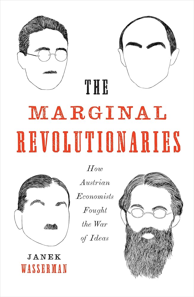The Marginal Revolutionaries: How Austrian Economists Fought the War o ...