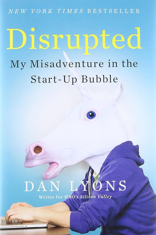 Disrupted: My Misadventure in the Start-Up Bubble cover image