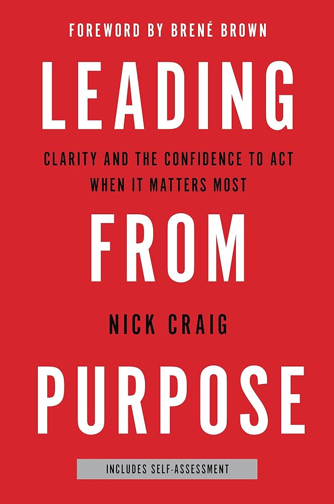 Leading from Purpose: Clarity and the Confidence to Act When It Matters Most cover image
