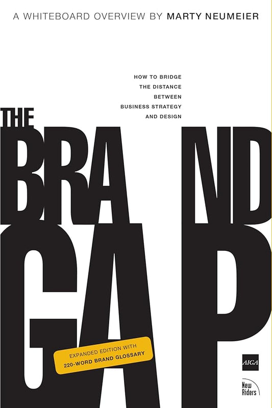 The Brand Gap: How to Bridge the Distance Between Business Strategy and Design cover image