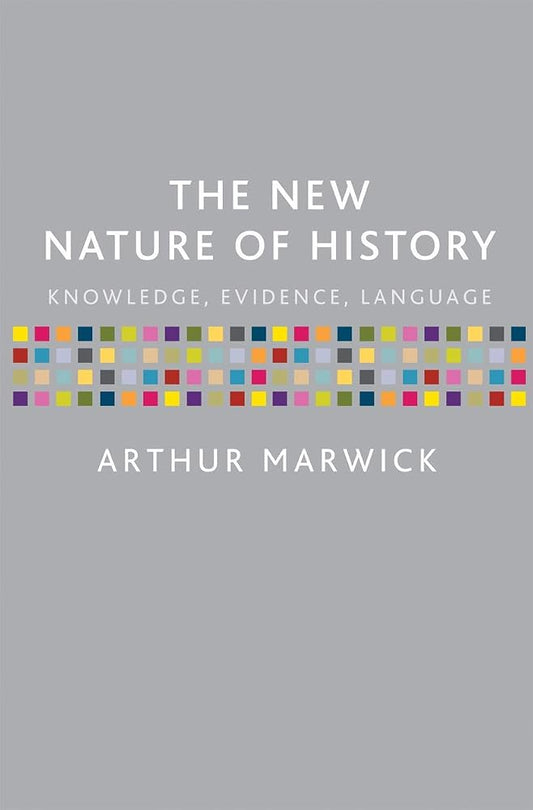 The New Nature of History: Knowledge, Evidence, Language cover image
