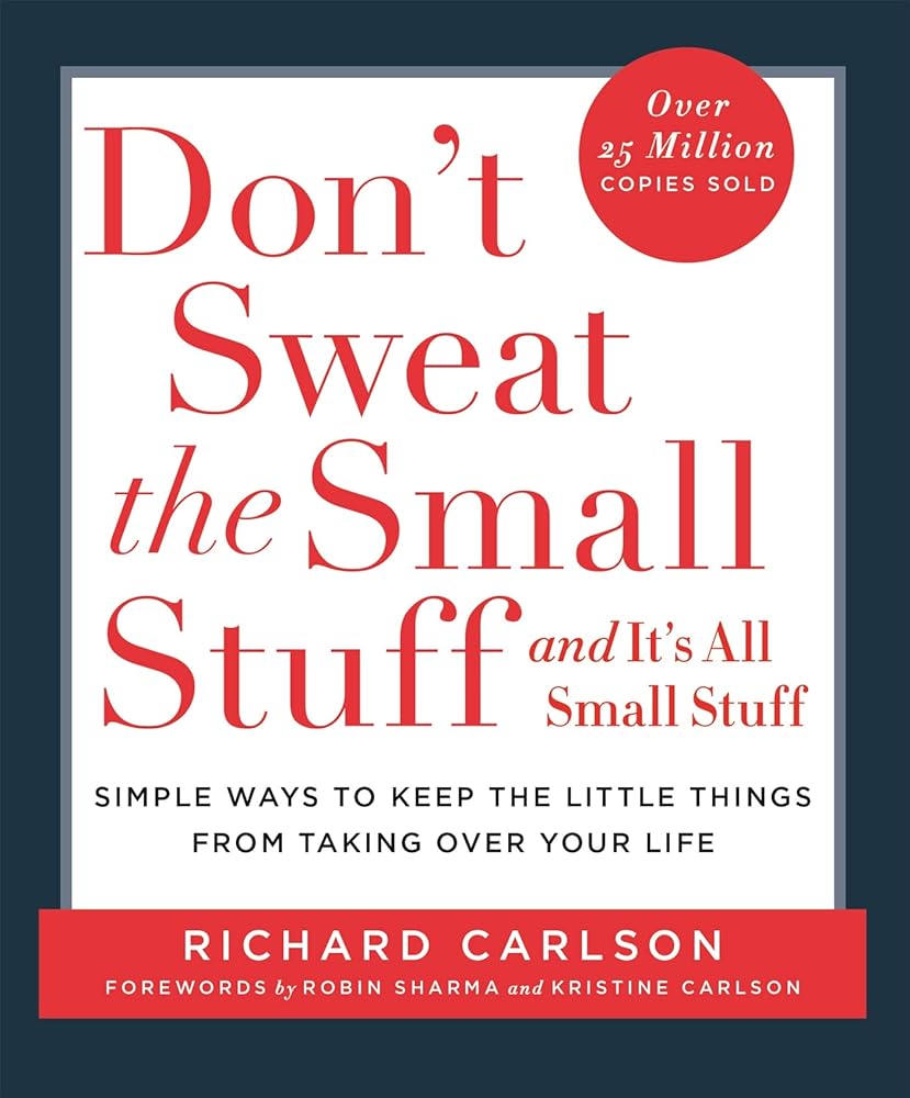 Don't Sweat the Small Stuff...and It's All Small Stuff : Simple Ways to Keep the Little Things from Taking over Your Life cover image