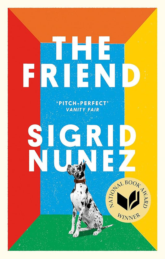The Friend: Winner of the National Book Award - now a major motion picture starring Naomi Watts cover image
