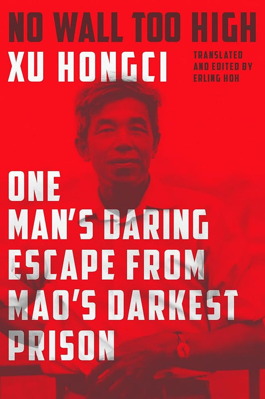 No Wall Too High: One Man's Daring Escape from Mao's Darkest Prison cover image