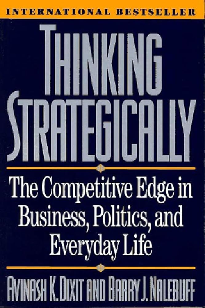 Thinking Strategically: The Competitive Edge in Business, Politics, and Everyday Life (Norton Paperback) cover image