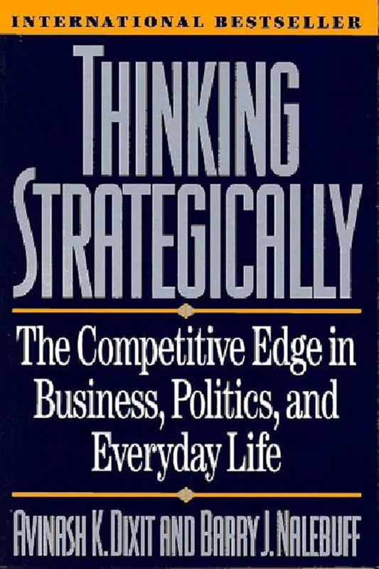 Thinking Strategically: The Competitive Edge in Business, Politics, and Everyday Life (Norton Paperback) cover image