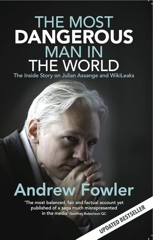The Most Dangerous Man In The World: The Inside Story On Julian Assange And WikiLeaks cover image