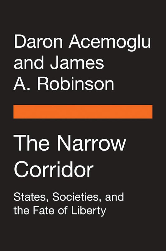 The Narrow Corridor: States, Societies, and the Fate of Liberty cover image